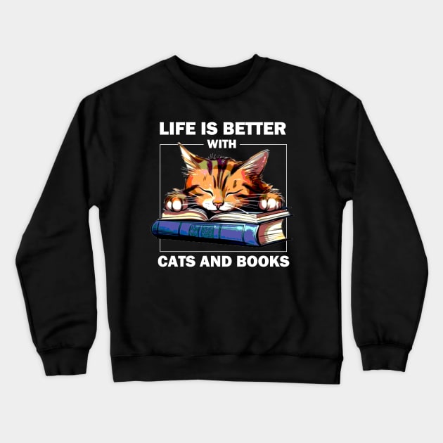 Life Is Better With Cats And Books Crewneck Sweatshirt by AbundanceSeed